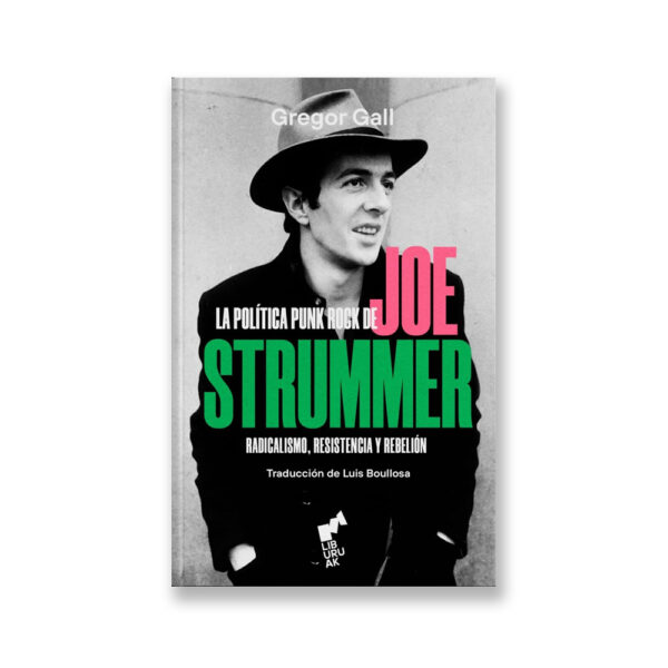 Portada La política punk rock de Joe Strummer. Radicalismo, resistencia y rebelión